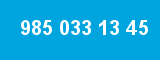 985 033 13 45